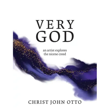 Very God: An Artist Explores the Nicene Creed