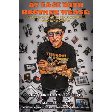 At Ease with Brother Wease: The Last Great American Disc Jockey Recalls When Radio Was Fun