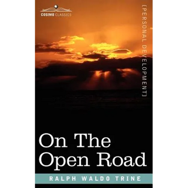 On the Open Road: Some Thoughts and a Little Creed of Wholesome Living