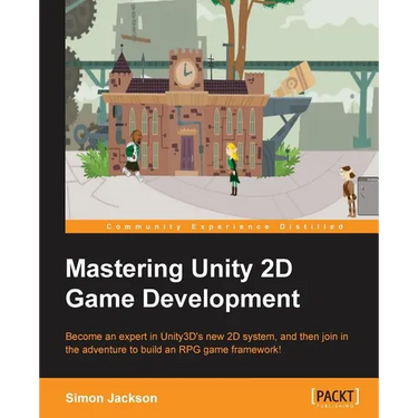Mastering Unity 2D Game Development