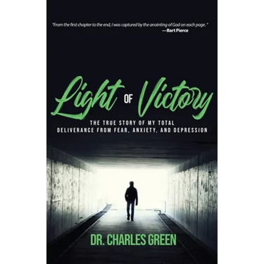 Light of Victory: The True Story of My Total Deliverance from Fear, Anxiety, and Depression