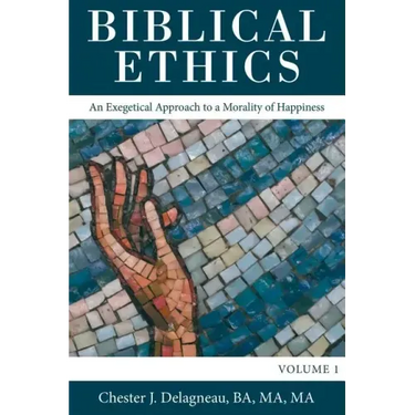 Biblical Ethics: An Exegetical Approach to a Morality of Happiness