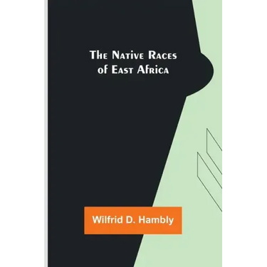 The Native Races of East Africa