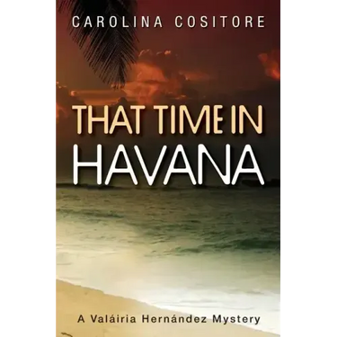 That Time in Havana: A Valáiria Hernandez Mystery