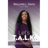 Let's T.A.L.K.: Your 4-Step Guide To Getting Beyond The Pain Of Loss And The Uncertainty Of Illness So You Can Live Your Best Life Now