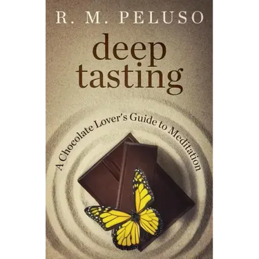 Deep Tasting: A Chocolate Lover's Guide To Meditation