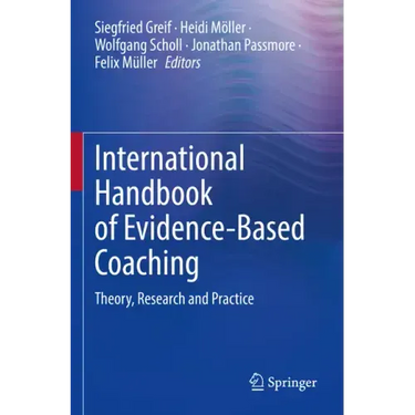 International Handbook of Evidence-Based Coaching: Theory, Research and Practice