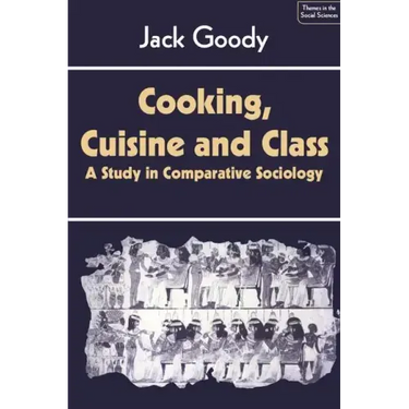 Cooking, Cuisine and Class: A Study in Comparative Sociology