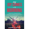 My Joy Comes in the Morning: Finding Hope and Spiritual Healing from Sexual Assault and Child Sexual Abuse