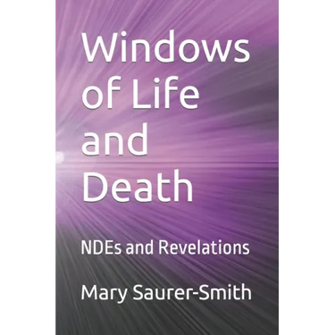 Windows of Life and Death: NDEs and Revelations
