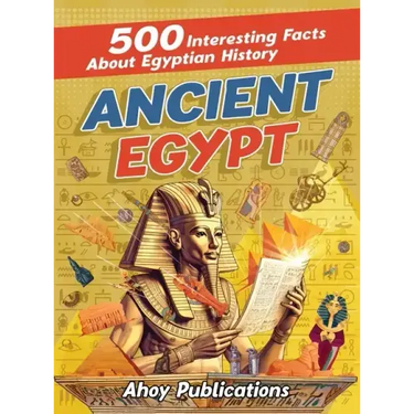 Ancient Egypt: 500 Interesting Facts About Egyptian History