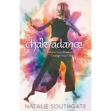 Chakradance: Move Your Chakras, Change Your Life