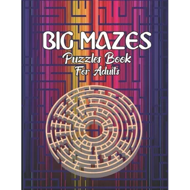 Big Mazes Puzzles Book For Adults: Tons of Challenge and Fun for your Brain Star - Double - Quad Level Mazes Books - Gift Idea For Birthday, Anniversa
