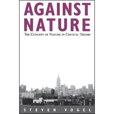 Against Nature: The Concept of Nature in Critical Theory