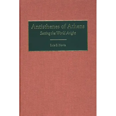 Antisthenes of Athens: Setting the World Aright