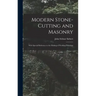 Modern Stone-Cutting and Masonry: With Special Reference to the Making of Working Drawings