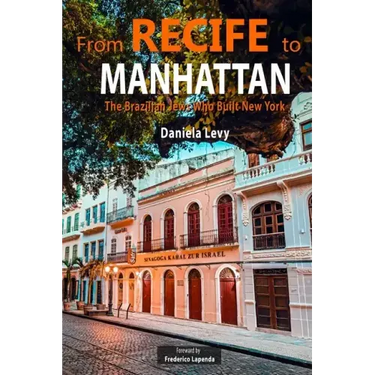 From Recife to Manhattan: The Jews Who Built New York