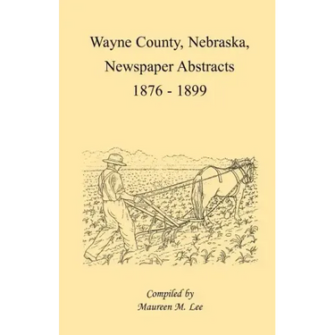 Wayne County, Nebraska Newspaper Abstracts, 1876-1899