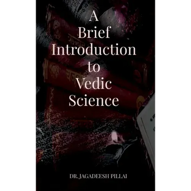 A Brief Introduction to Vedic Science