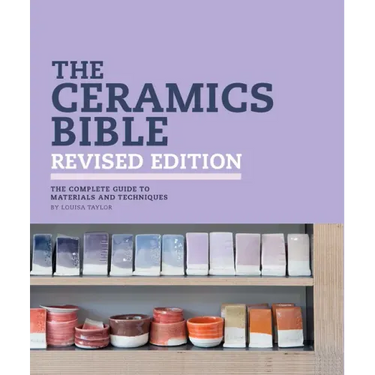 The Ceramics Bible Revised Edition
