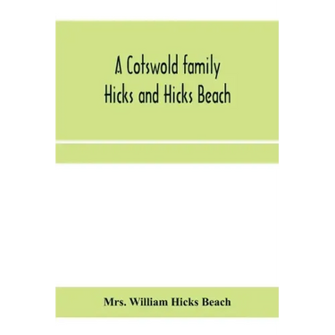 A Cotswold family: Hicks and Hicks Beach