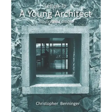 Letters To A Young Architect: Illustrated Edition