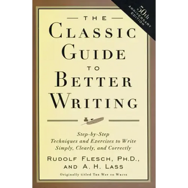 The Classic Guide to Better Writing: Step-By-Step Techniques and Exercises to Write Simply, Clearly and Correctly