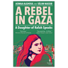 A Rebel in Gaza: A Daughter of Rafah Speaks