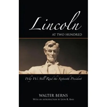 Lincoln at Two Hundred: Why We Still Read the Sixteenth President