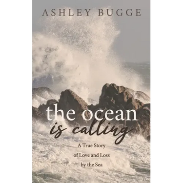 The Ocean Is Calling: A True Story of Love and Loss by the Sea