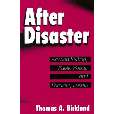 After Disaster: Agenda Setting, Public Policy, and Focusing Events