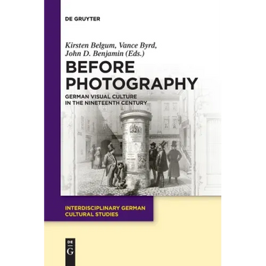 Before Photography: German Visual Culture in the Nineteenth Century