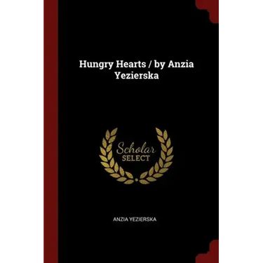 Hungry Hearts / by Anzia Yezierska