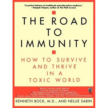 The Road to Immunity: How to Survive and Thrive in a Toxic World