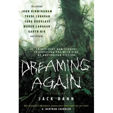 Dreaming Again: Thirty-Five New Stories Celebrating the Wild Side of Australian Fiction