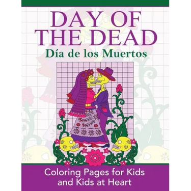Day of the Dead: Dia de los Muertos: Coloring Pages for Kids and Kids at Heart