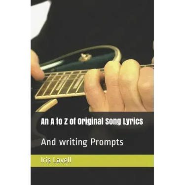 An A to Z of Original Song Lyrics: And writing Prompts