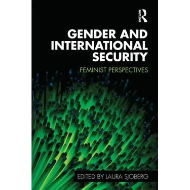 Gender and International Security: Feminist Perspectives