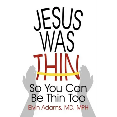 Jesus Was Thin: So You Can Be Thin Too