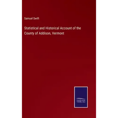 Statistical and Historical Account of the County of Addison, Vermont