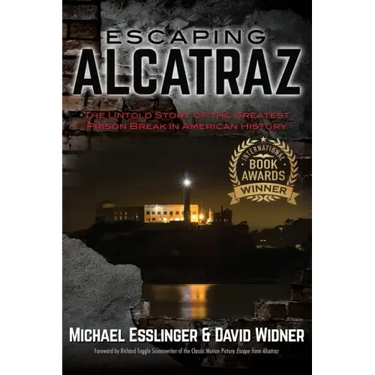 Escaping Alcatraz: The Untold Story of the Greatest Prison Break in American History