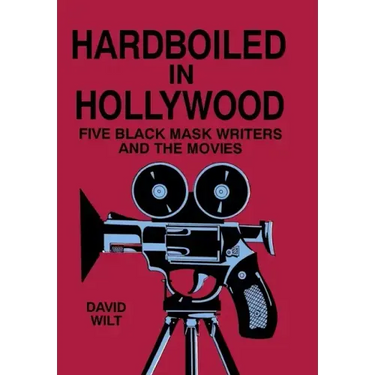 Hardboiled in Hollywood: Five Black Mask Writers and the Movies