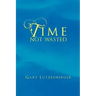 Time Not Wasted