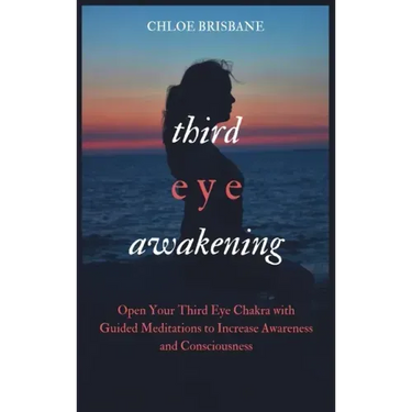 Third Eye Awakening: Open Your Third Eye Chakra with Guided Meditation to Increase Awareness and Consciousness