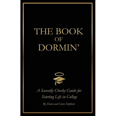 The Book of Dormin': A Sacredly Cheeky Guide to Starting Life in College