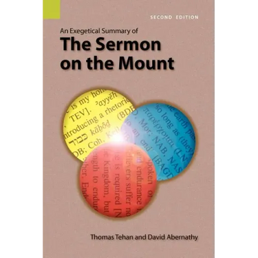 An Exegetical Summary of the Sermon on the Mount, 2nd Edition
