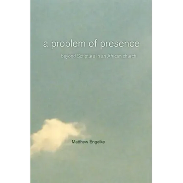 A Problem of Presence: Beyond Scripture in an African Church Volume 2
