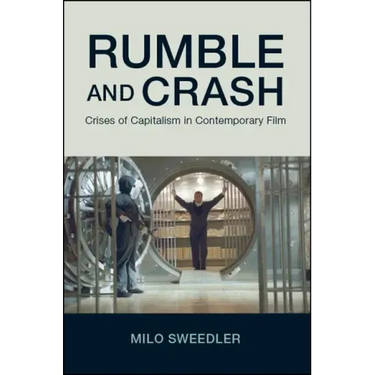 Rumble and Crash: Crises of Capitalism in Contemporary Film