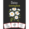Daisy Coloring Book: Color and learn with fun. Daisy pictures, coloring and learning book with fun for kids (60 Pages, at least 30 Daisy flower images