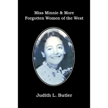 Miss Minnie & More Forgotten Women of the West